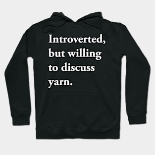 But Willing To Discuss Yarn Hoodie